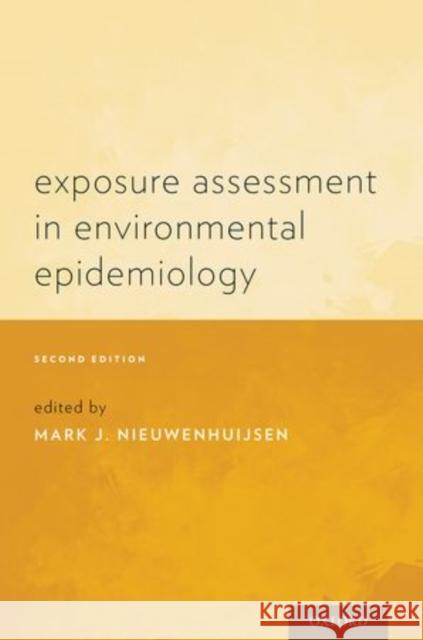 Exposure Assessment in Environmental Epidemiology Mark J. Nieuwenhuijsen Mark J. Nieuwenhuijsen 9780199378784