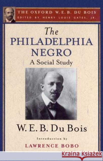 The Philadelphia Negro: A Social Study Gates, Henry Louis 9780199383702 Oxford University Press, USA