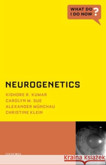 Neurogenetics Christine Klein Kishore R. Kumar Carolyn M. Sue 9780199383894 Oxford University Press, USA
