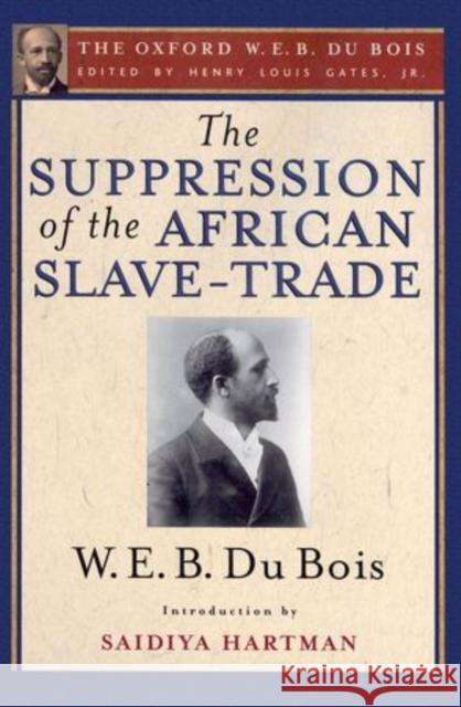 The Suppression of the African Slave-Trade to the United States of America, 1638-1870 Gates, Henry Louis 9780199384341 Oxford University Press, USA