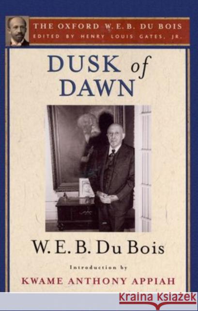 Dusk of Dawn: An Essay Toward an Autobiography of a Race Concept Gates, Henry Louis 9780199386710 Oxford University Press, USA