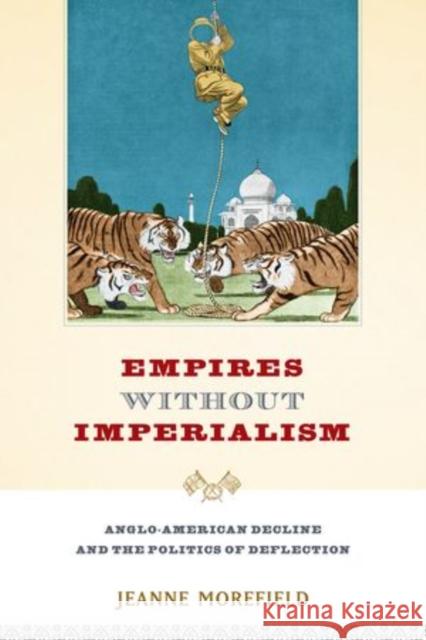 Empires Without Imperialism Morefield 9780199387328 Oxford University Press, USA