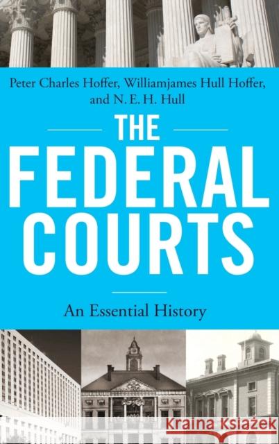 Federal Courts: An Essential History Hoffer, Peter Charles 9780199387908