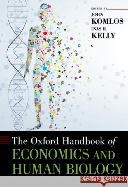 Oxford Handbook of Economics and Human Biology Komlos, John 9780199389292