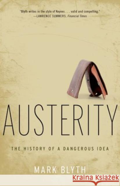 Austerity: The History of a Dangerous Idea Mark Blyth 9780199389445 Oxford University Press Inc