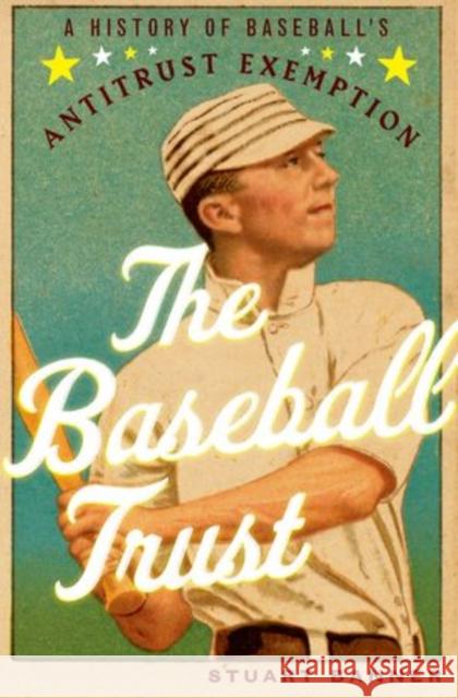 The Baseball Trust: A History of Baseball's Antitrust Exemption Banner, Stuart 9780199389728 Oxford University Press, USA