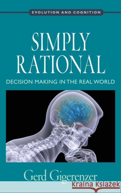 Simply Rational: Decision Making in the Real World Gerd Gigerenzer 9780199390076 Oxford University Press, USA