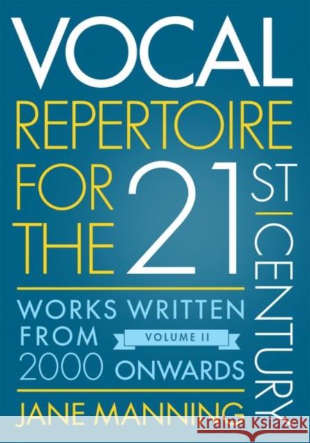Vocal Repertoire for the Twenty-First Century, Volume 2: Works Written from 2000 Onwards Jane Manning 9780199390960
