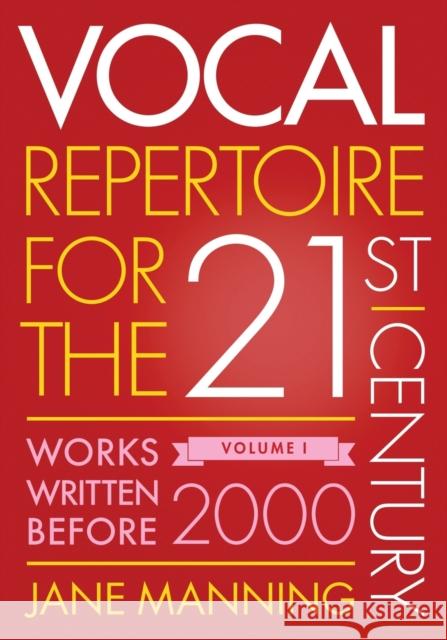 Vocal Repertoire for the Twenty-First Century, Volume 1: Works Written Before 2000 Jane Manning 9780199391035 Oxford University Press, USA