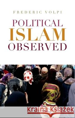 Political Islam Observed Frederic Volpi 9780199395057