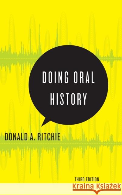 Doing Oral History Ritchie, Donald A. 9780199395194 Oxford University Press, USA