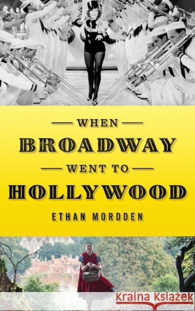 When Broadway Went to Hollywood Ethan Mordden 9780199395408