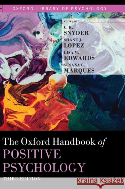 The Oxford Handbook of Positive Psychology C. R. Snyder Shane J. Lopez Lisa M. Edwards 9780199396511