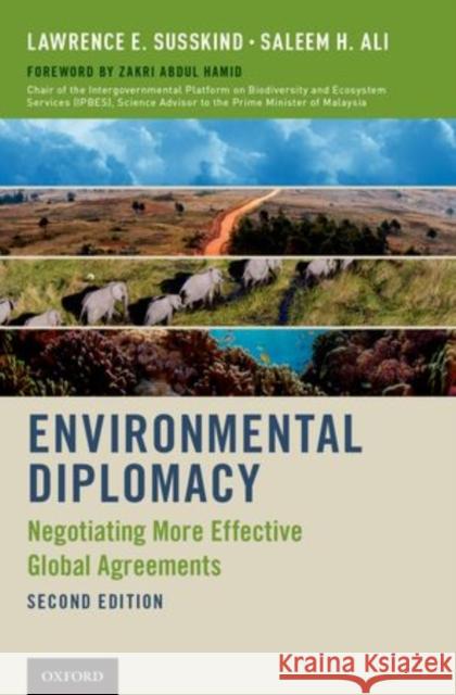 Environmental Diplomacy: Negotiating More Effective Global Agreements Lawrence E. Susskind Saleem H. Ali Zakri Abdul Hamid 9780199397990