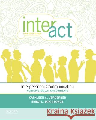 Inter-ACT: Interpersonal Communication: Concepts, Skills, and Contexts Kathleen S. Verderber 9780199398010