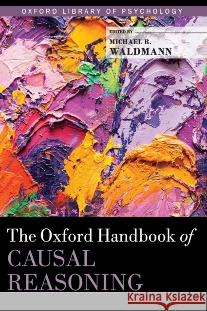 Oxford Handbook of Causal Reasoning Waldmann, Michael 9780199399550