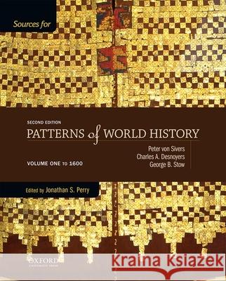 Sources for Patterns of World History: Volume One to 1600 Perry, Jonathan 9780199399727