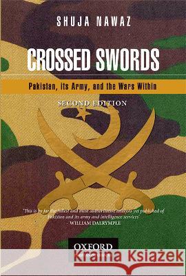 Crossed Swords: Pakistan, Its Army, and the Wars Within Nawaz 9780199405671