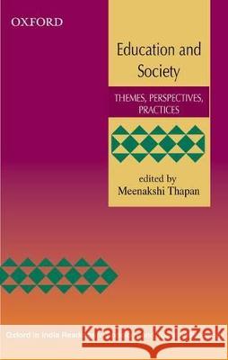 Education and Society: Themes, Perspectives, Practices Thapan, Meenakshi 9780199451319 Oxford University Press, USA