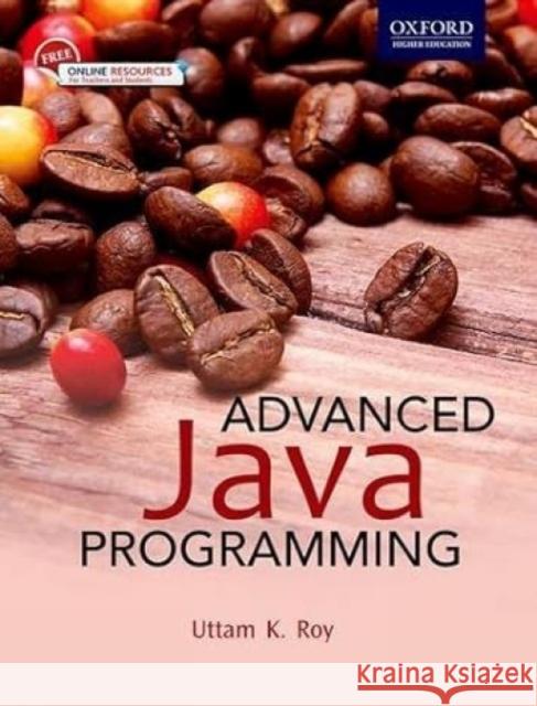 Advanced Java Programming  Roy, Uttam K. 9780199455508 OUP India