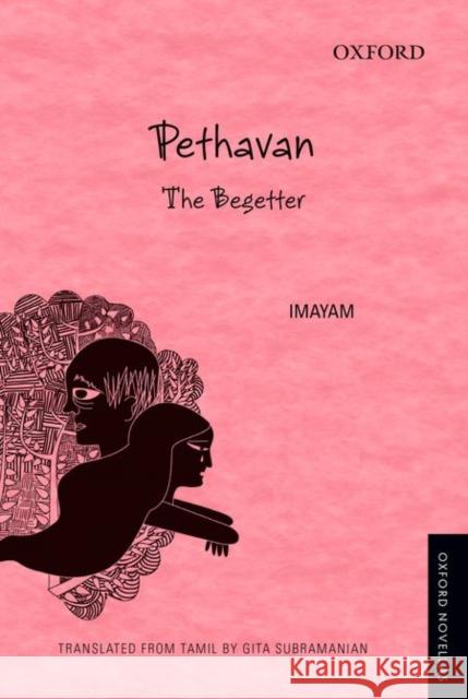 Pethavan: The Begetter Imayam                                   Gita Subramanian 9780199459520