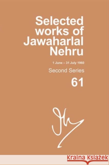 Selected Works of Jawaharlal Nehru: Second Series, Vol. 61: (1 June - 31 July 1960) Madhavan K. Palat 9780199459889 Oxford University Press, USA