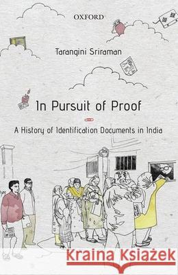 In Pursuit of Proof: A History of Identification Documents in India Tarangini Sriraman 9780199463510