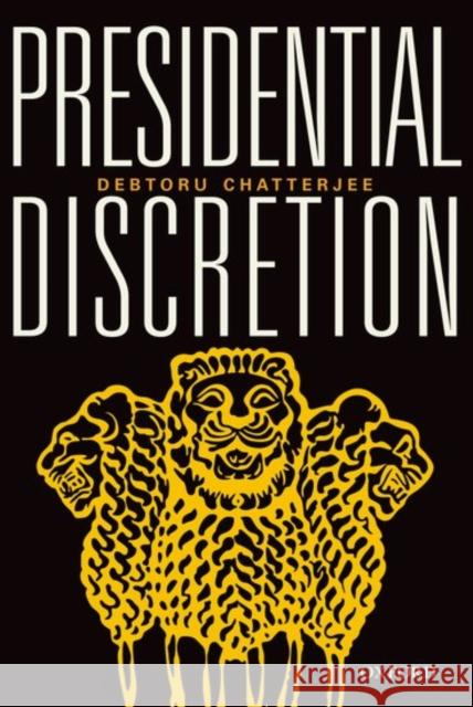 Presidential Discretion Debtoru Chatterjee 9780199466566 Oxford University Press, USA