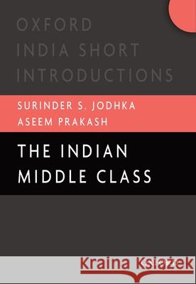 The Indian Middle Class Surinder Jodhka Aseem Prakash 9780199466795