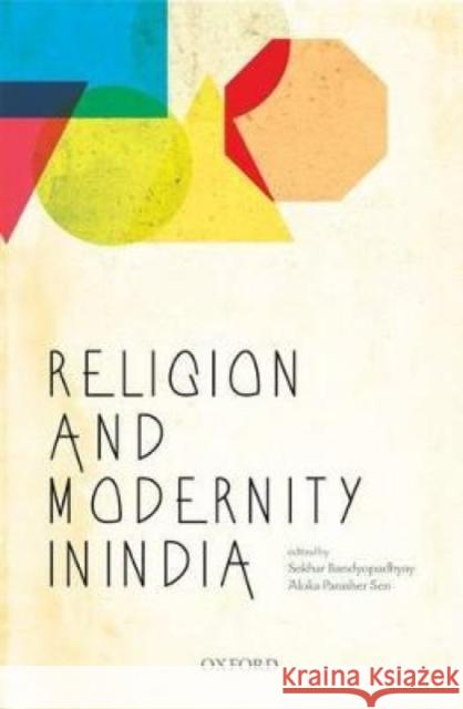 Religion and Modernity in India Sekhar Bandyopadhyay Aloka Parashe 9780199467785