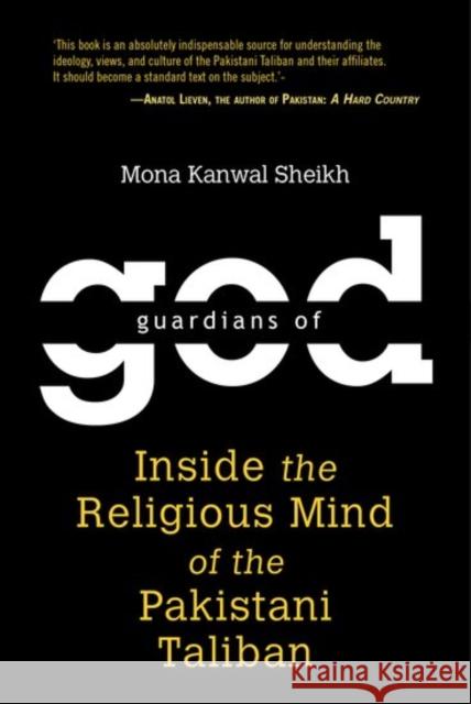 Guardians of God: Inside the Religious Mind of the Pakistani Taliban Mona Kanwa 9780199468249 Oxford University Press, USA
