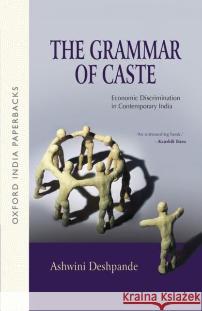 The Grammar of Caste: Economic Discrimination in Contemporary India Deshpande, Ashwini 9780199471980