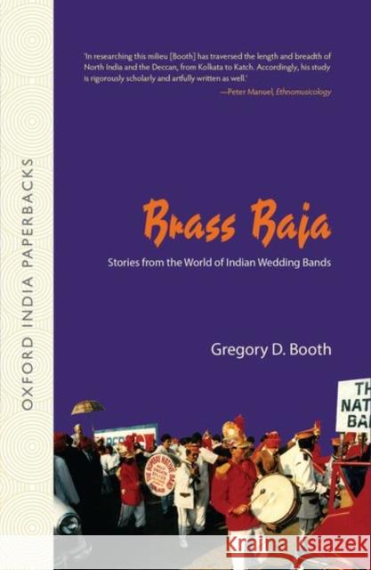 Brass Baja: Stories from the World of Indian Wedding Bands [Oip] Booth, Gregory 9780199474905 Oxford University Press, USA