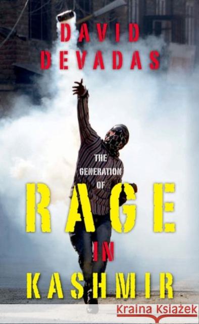 The Generation of Rage in Kashmir David Devadas 9780199477999