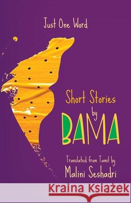 Just One Word: Short Stories by Bama Bama                                     Malini Seshadri 9780199481040 Oxford University Press, USA