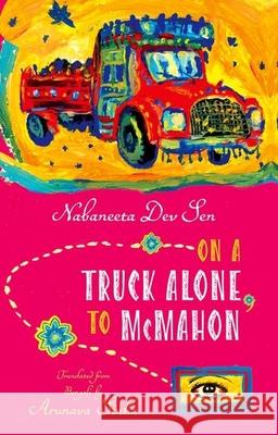 On a Truck Alone, to McMahon: Na Nabaneeta De Arunava Sinha 9780199485246 Oxford University Press, USA