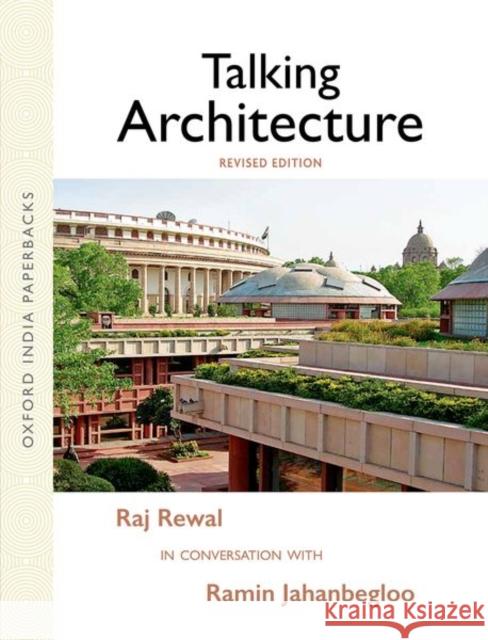 Talking Architecture: Raj Rewal in Conversation with Ramin Jahanbegloo Jahanbegloo, Ramin 9780199494729