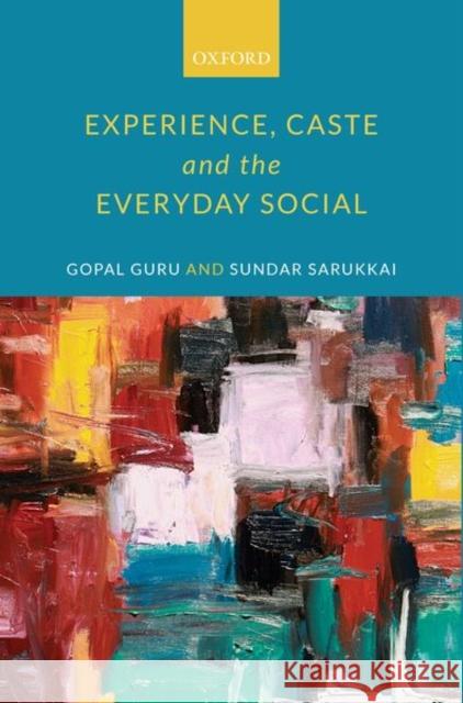 Experience, Caste, and the Everyday Social Guru, Gopal 9780199496051 Oxford University Press, USA