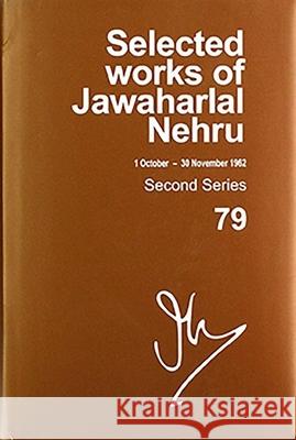 Selected Works of Jawaharlal Nehru: Second Series, Vol 79 (1 Oct-30 Nov 1962) Palat, Madhavan K. 9780199496655 OUP India