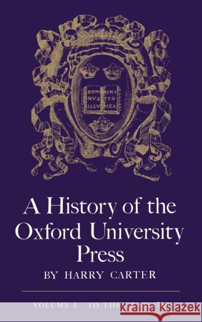 A History of the Oxford University Press Carter, Harry 9780199510320 OUP OXFORD