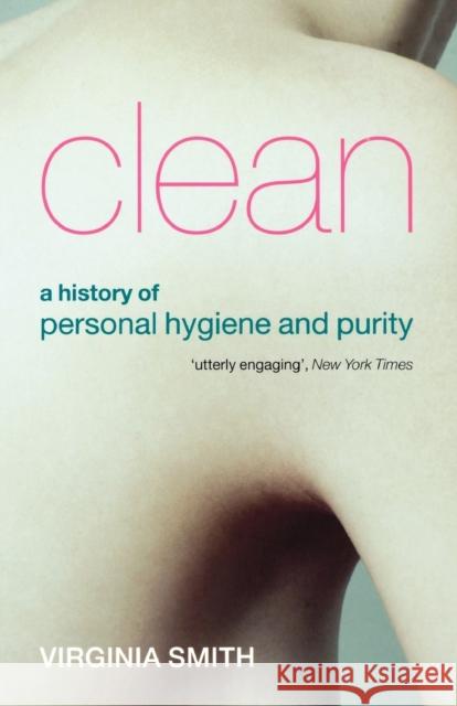 Clean: A History of Personal Hygiene and Purity Smith, Virginia 9780199532087 0