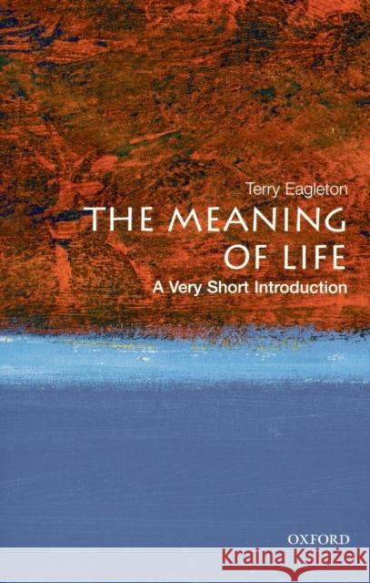 The Meaning of Life: A Very Short Introduction Terry Eagleton 9780199532179 Oxford University Press