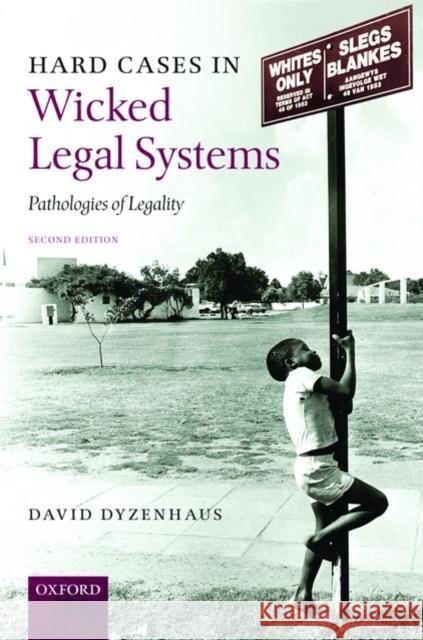 Hard Cases in Wicked Legal Systems: Pathologies of Legality Dyzenhaus, David 9780199532216 Oxford University Press, USA