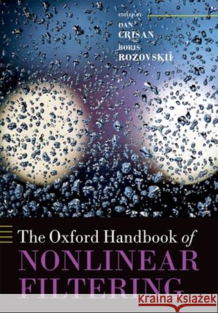 The Oxford Handbook of Nonlinear Filtering Dan Crisan Boris Rozovskii 9780199532902