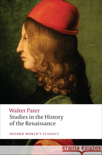 Studies in the History of the Renaissance Walter Pater 9780199535071 Oxford University Press
