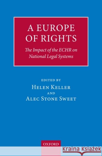 A Europe of Rights: The Impact of the ECHR on National Legal Systems Keller, Helen 9780199535262 0