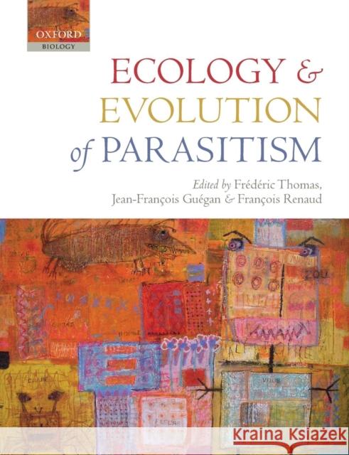Ecology and Evolution of Parasitism: Hosts to Ecosystems Thomas, Frédéric 9780199535330 Oxford University Press, USA