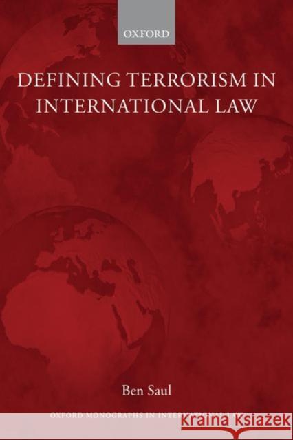 Defining Terrorism in International Law Ben Saul 9780199535477 Oxford University Press, USA