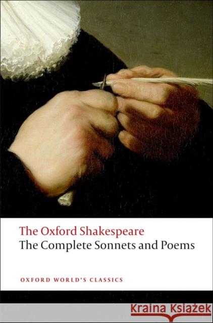 The Complete Sonnets and Poems: The Oxford Shakespeare William Shakespeare 9780199535798 Oxford University Press