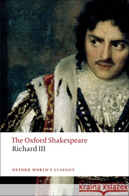 The Tragedy of King Richard III: The Oxford Shakespeare William Shakespeare 9780199535880 Oxford University Press